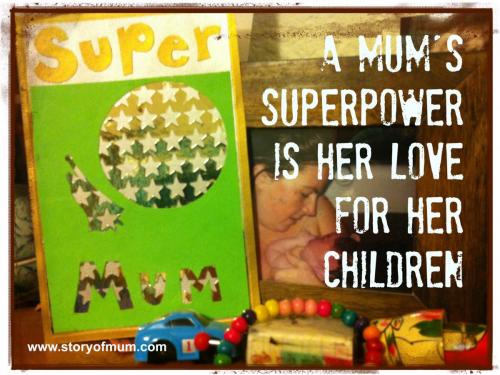 your mum superpower is love